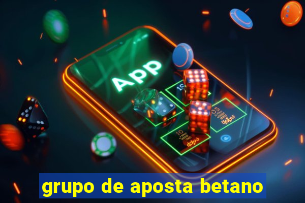 grupo de aposta betano